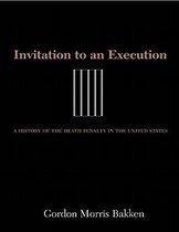 Invitation to an Execution: A History of the Death Penalty in the United States