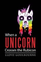 When a Unicorn Crosses the Rubicon
