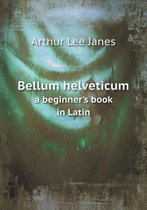 Bellum helveticum a beginner's book in Latin