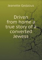 Driven from home a true story of a converted Jewess