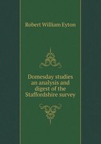 Domesday studies an analysis and digest of the Staffordshire survey