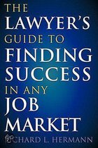 The Lawyer's Guide To Finding Success In Any Job Market