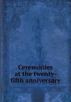 Ceremonies at the twenty-fifth anniversary