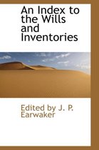 An Index to the Wills and Inventories