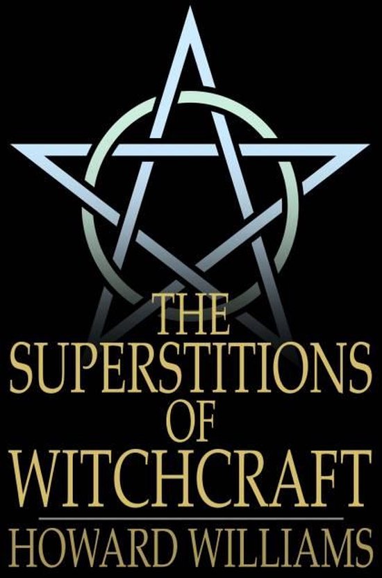 The Superstitions of Witchcraft