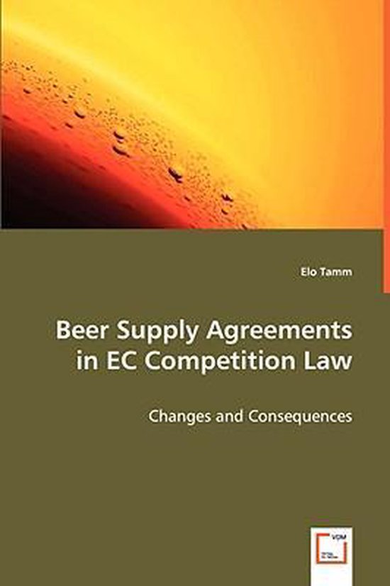 Beer Supply Agreements in EC Competition Law 9783639047752 Elo Tamm