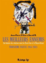 Les meilleurs ennemis 3 - Les meilleurs ennemis (Troisième partie) - 1984/2013. Une histoire des relations entre les États-Unis et le Moyen-Orient