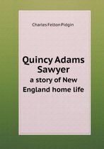 Quincy Adams Sawyer a story of New England home life