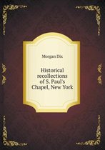 Historical recollections of S. Paul's Chapel, New York