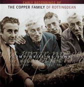 Come Write Me Down; Early Recordings Of The Copper Family Of Rottingdean