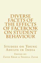 Diverse Facets of the Effects of Facebook on Student Behaviour