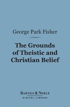 Barnes & Noble Digital Library - The Grounds of Theistic and Christian Belief (Barnes & Noble Digital Library)