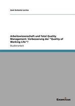 Arbeitswissenschaft und Total Quality Management- Verbesserung der Quality of Working Life?