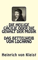 Die Heilige C cilie Oder Die Gewalt Der Musik. Das Bettelweib Von Locarno