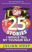 25 Stories I Would Tell My Younger Self