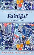 The Journals of Meghan McDonnell 5 - Faithful: Volume Five