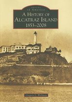 A History of Alcatraz Island, 1853-2008, Ca