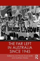 Routledge Studies in Radical History and Politics-The Far Left in Australia since 1945