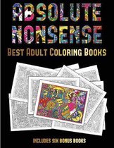 Best Adult Coloring Books (Absolute Nonsense): This book has 36 coloring sheets that can be used to color in, frame, and/or meditate over