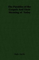 The Parables of the Gospels and Their Meaning of To-Day