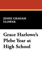 Grace Harlowe's Plebe Year at High School