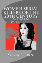 Women Serial Killers of the 20th Century (Women Who Kill)