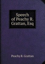 Speech of Peachy R. Grattan, Esq