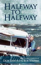 Halfway to Halfway & Other River Stories