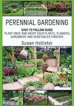 Perennial Gardening: Easy To Follow Guide