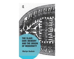 Memory Studies: Global Constellations - The Slave Ship, Memory and the Origin of Modernity