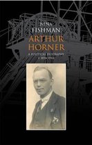 Arthur Horner: A Political Biography: v. 1