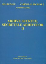 Istorie - Arhive secrete, secretele arhivelor. Vol. 2