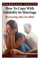 Marriage Issues- How To Cope With Infidelity In Marriage