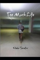 Too Much Life