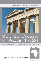 Africanus Monograph Series 2 - God as Creator in Acts 17:24