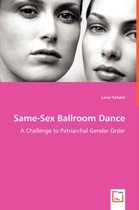 Same-Sex Ballroom Dance - A Challenge to Patriarchal Gender Order