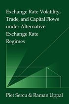Japan-US Center UFJ Bank Monographs on International Financial Markets- Exchange Rate Volatility, Trade, and Capital Flows under Alternative Exchange Rate Regimes
