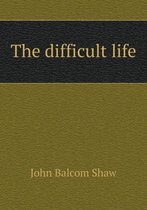 The difficult life