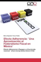 Efecto Adherencia: ]Una Aproximación al Federalismo Fiscal en México]