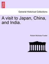A Visit to Japan, China, and India.