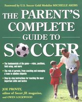 The Parent's Complete Guide to Soccer