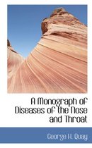 A Monograph of Diseases of the Nose and Throat