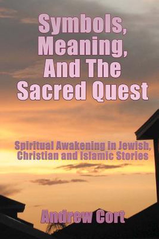 Symbols, Meaning, and the Sacred Quest 9781467926706 Andrew Cort