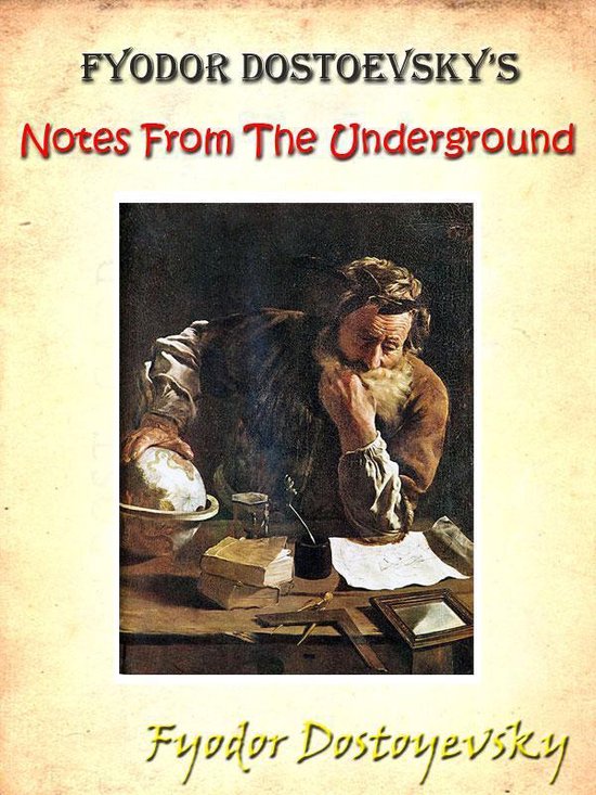 Fyodor Dostoevsky’s Notes from the Underground [Annotated]