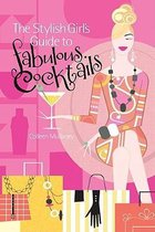 Stylish Girl's Guide to Fabulous Cocktails