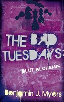 The Bad Tuesdays 3 - The Bad Tuesdays: Blut-Alchemie