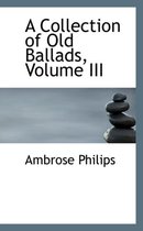 A Collection of Old Ballads, Volume III