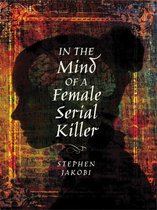 Omslag In the Mind of a Female Serial Killer