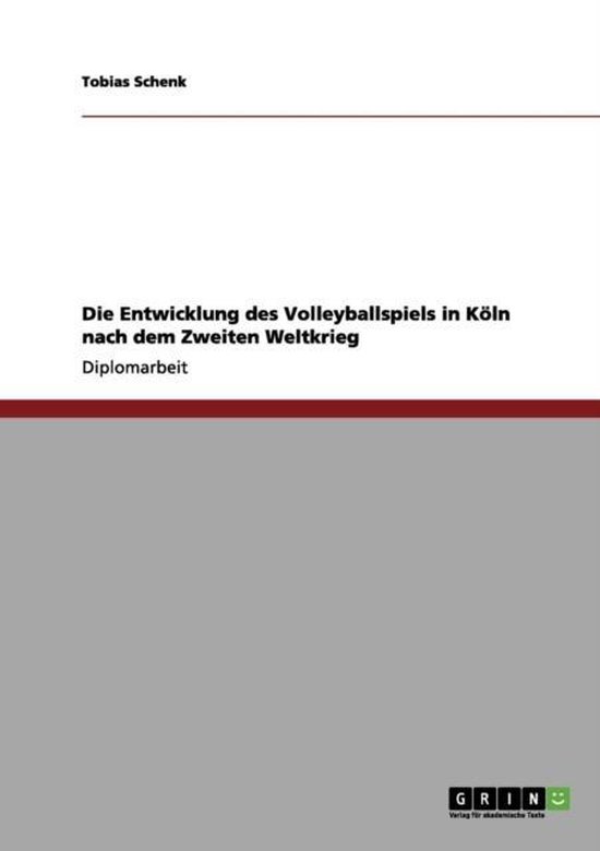 Die Entwicklung des Volleyballspiels in Köln nach dem Zweit ... - cover
