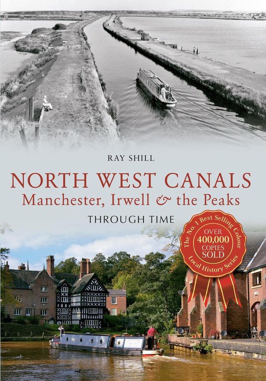 Through Time - North West Canals Manchester, Irwell and the  ... - cover